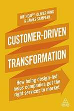 Customer–Driven Transformation – How Being Design–led Helps Companies Get the Right Services to Market