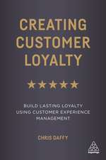 Creating Customer Loyalty – Build Lasting Loyalty Using Customer Experience Management