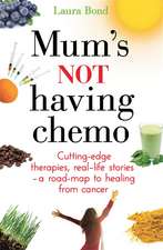 Mum's Not Having Chemo