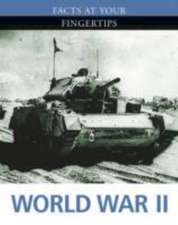 Facts at Your Fingertips: Military History: World War II