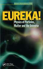 EUREKA!: Physics of Particles, Matter and the Universe