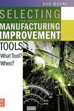 Selecting the Right Manufacturing Improvement Tools: What Tool? When?