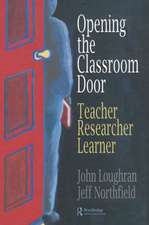 Opening The Classroom Door: Teacher, Researcher, Learner