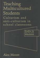 Teaching Multicultured Students: Culturalism and Anti-culturalism in the School Classroom