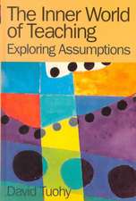 The Inner World of Teaching: Exploring Assumptions