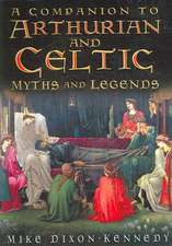 Dixon-Kennedy, M: A Companion to Arthurian and Celtic Myths