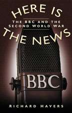 Here is the News: The BBC and the Second World War