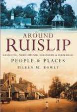 Bowlt, E: Ruislip People & Places