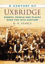 A Century of Uxbridge: Events, People & Place Over the 20th Century