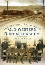 The Vanished Railways of Old Western Dunbartonshire