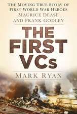 The First Vcs: Maurice Dease and Sidney Godley