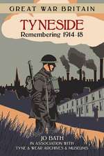 Great War Britain Tyneside: Remembering 1914-18