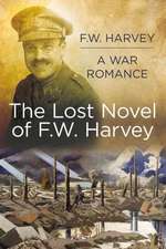 Will Harvey a War Romance: The Lost Novel of F. W. Harvey