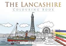 UNKNOWN: The Lancashire Colouring Book: Past and Present