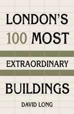 London's 100 Most Extraordinary Buildings