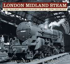 London Midland Steam: The Railway Photographs of R.J. (Ron) Buckley