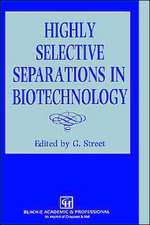 Highly Selective Separations in Biotechnology