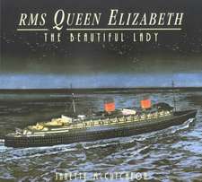 RMS QUEEN ELIZABETH: THE BEAUTIFUL LADY