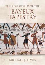 The Real World of the Bayeux Tapestry