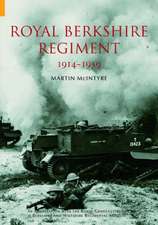 The Royal Berkshire Regiment 1914-1959