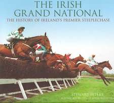 The Irish Grand National: The History of Ireland's Premier Steeplechase