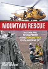 Mountain Rescue: History and Development in the Peak District, 1920s-Present Day. Ian Hurst & Roger Bennett