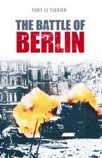 Tissier, L: The Battle of Berlin 1945