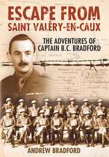 Escape from Saint Valery-En-Caux: The Adventures of Captain B.C. Bradford