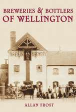 Breweries and Bottlers of Wellington: The True Adventures of an Elizabethan Traveller