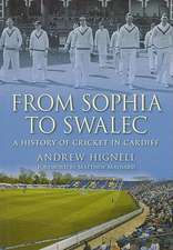 From Sophia to Swalec: A History of Cricket in Cardiff