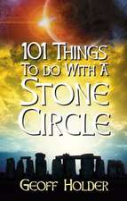 101 Things to Do with a Stone Circle