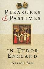 Pleasures & Pastimes in Tudor England