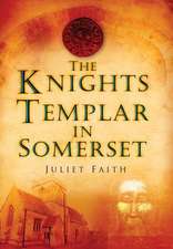 Faith, J: The Knights Templar in Somerset