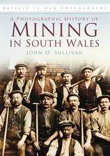 O'Sullivan, J: Photographic History of Mining in South Wales