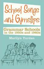 School Songs and Gymslips: Grammar Schools in the 1950s and 1960s