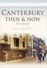 Canterbury Then & Now in Colour: Life in the Area from 1914-1945