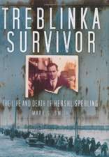 Treblinka Survivor: The Life and Death of Hershl Sperling