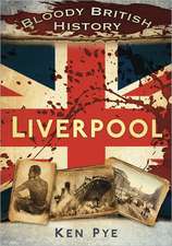 Bloody British History: Liverpool