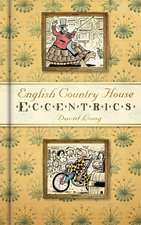 English Country House Eccentrics