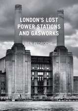 London's Lost Power Stations and Gasworks