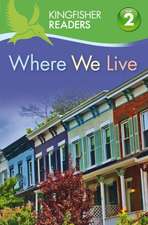 Kingfisher Readers: Where We Live (Level 2: Beginning to Read Alone)