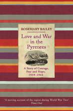 Bailey, R: Love And War In The Pyrenees