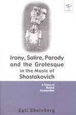 Irony, Satire, Parody and the Grotesque in the Music of Shostakovich: A Theory of Musical Incongruities