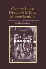 Country House Discourse in Early Modern England: A Cultural Study of Landscape and Legitimacy