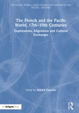 The French and the Pacific World, 17th–19th Centuries: Explorations, Migrations and Cultural Exchanges