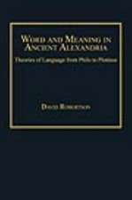 Word and Meaning in Ancient Alexandria: Theories of Language from Philo to Plotinus