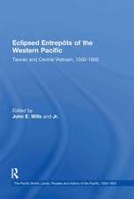 Eclipsed Entrepôts of the Western Pacific: Taiwan and Central Vietnam, 1500-1800