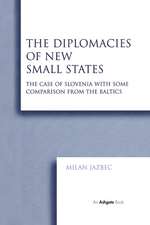 The Diplomacies of New Small States: The Case of Slovenia with Some Comparison from the Baltics