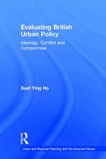 Evaluating British Urban Policy: Ideology, Conflict and Compromise