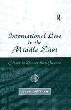 International Law in the Middle East: Closer to Power than Justice